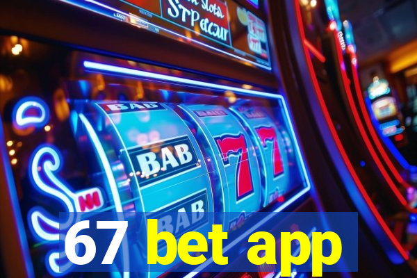 67 bet app